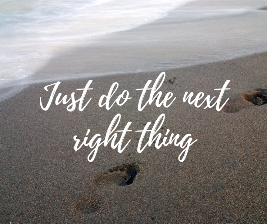 Just do the next right thing